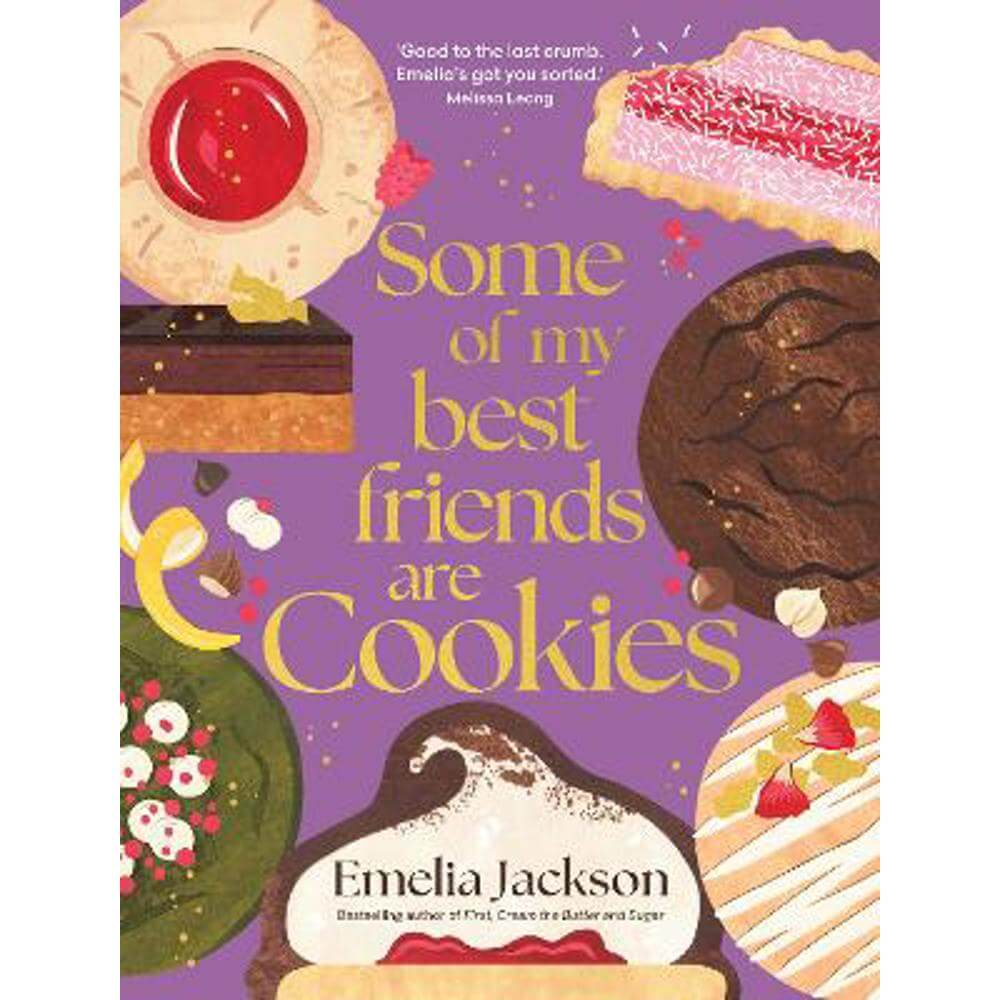 Some of My Best Friends are Cookies: Over 80 recipes for the best cookies of your life (Hardback) - Emelia Jackson